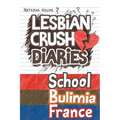 Lesbian Crush Diaries: School, Bulimia, France