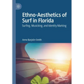 Ethno-Aesthetics of Surf in Florida: Surfing, Musicking, and Identity Marking