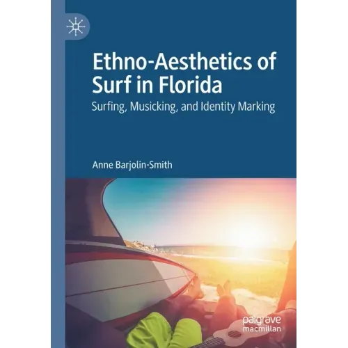 Ethno-Aesthetics of Surf in Florida: Surfing, Musicking, and Identity Marking