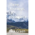 Three Journeys to Patagonia