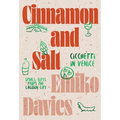 Cinnamon and Salt: Ciccheti in Venice: Small Bites from the Lagoon City