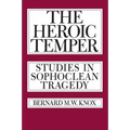 The Heroic Temper: Studies in Sophoclean Tragedy Volume 35