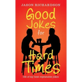 Good Jokes for Hard Times: 102 of My Best Repeatable Jokes