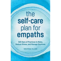 The Self-Care Plan for Empaths: 365 Days of Practices to Relax, Reduce Stress, and Manage Emotions