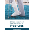 Clinical Assessment and Treatment of Fractures