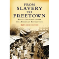 From Slavery to Freetown: Black Loyalists After the American Revolution
