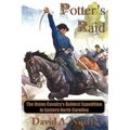 Potter's Raid: The Union Cavalry's Boldest Expedition in Eastern North Carolina