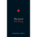 The Art of Not Being