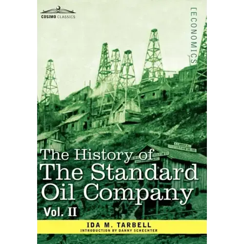 The History of the Standard Oil Company, Vol. II (in Two Volumes)