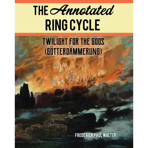 The Annotated Ring Cycle: Twilight for the Gods (Götterdämmerung)