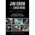 Jim Crow Also Lived Here: Structural Racism And Generational Poverty - Growing Up Black in New Glasgow, Nova Scotia