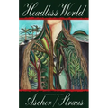 Headless World: Or, the Problem of Time: A Novel