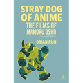 Stray Dog of Anime: The Films of Mamoru Oshii