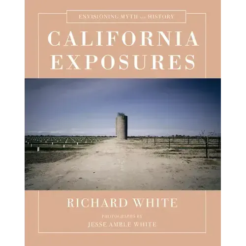 California Exposures: Envisioning Myth and History