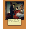 The Emperor's Candlesticks (1899) by. Baroness Orczy / A historical NOVEL /