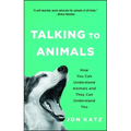 Talking to Animals: How You Can Understand Animals and They Can Understand You
