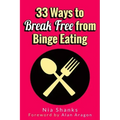33 Ways to Break Free from Binge Eating