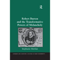 Robert Burton and the Transformative Powers of Melancholy