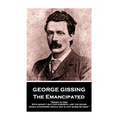 George Gissing - The Emancipated: "Money is time. With money I buy for cheerful use the hours which otherwise would not in any sense be mine"