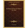 Symbolism Of The Two Paths In The Tarot