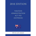 Taxation Administration Act 1953 (Australia) (2018 Edition)