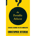 The Portable Atheist: Essential Readings for the Nonbeliever