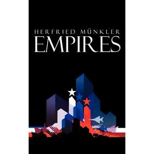 Empires: The Logic of World Domination from Ancient Rome to the United States
