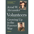 Volunteers: Growing Up in the Forever War