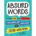 Absurd Words: A Kids' Fun and Hilarious Vocabulary Builder for Future Word Nerds