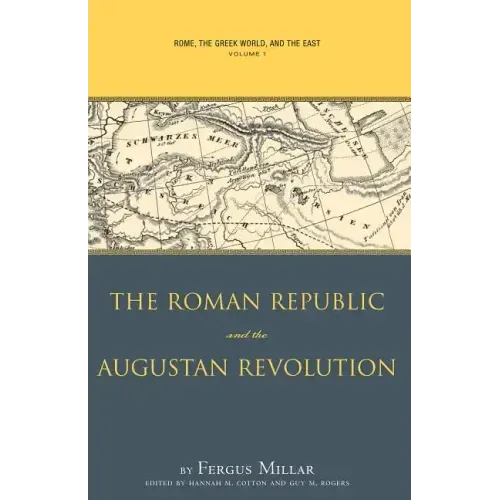 Rome, the Greek World, and the East, Volume 1: The Roman Republic and the Augustan Revolution