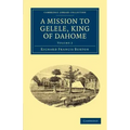 A Mission to Gelele, King of Dahome