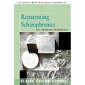 Reparenting Schizophrenics: The Cathexis Experience