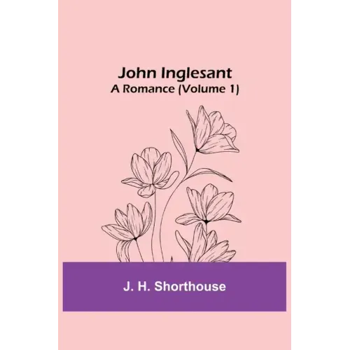John Inglesant: A Romance (Volume 1)