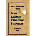 The Journal of The Black Catholic Theological Symposium Vol IV 2010