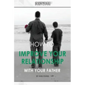 How to improve your relationship with your father