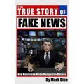 The True Story of Fake News: How Mainstream Media Manipulates Millions