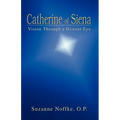 Catherine of Siena: Vision Through a Distant Eye