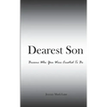 Dearest Son: Become Who You Were Created To Be