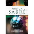 Nunca Sabré