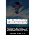 Calculation of QED α = 1/137, and Other Coupling Constants of the Unified SuperStandard Theory