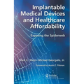 Implantable Medical Devices and Healthcare Affordability: Exposing the Spiderweb