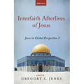 Interfaith Afterlives of Jesus: Jesus in Global Perspective 2