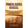 Primera guerra mundial: Una guía fascinante sobre la primera guerra mundial y cómo el tratado de Versalles de 1919 influyó en el surgimiento d