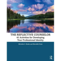 The Reflective Counselor: 45 Activities for Developing Your Professional Identity