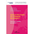 Quelle politique de l'énergie en Europe ?: Pour quel modèle de société ?