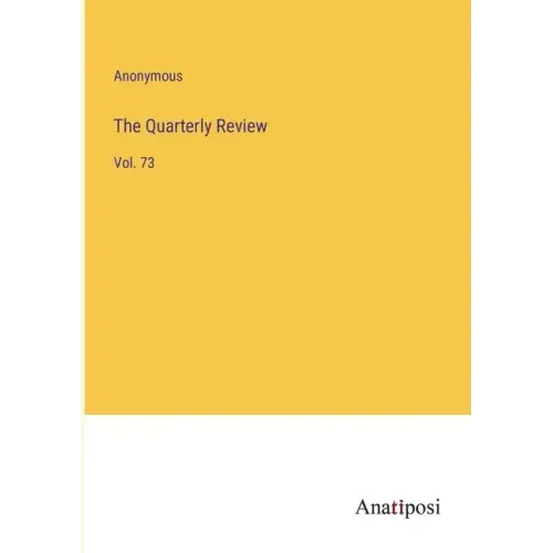 The Quarterly Review: Vol. 73