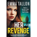 Her Revenge: An absolutely gripping and gritty crime thriller about betrayal, revenge and family secrets