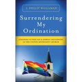 Surrendering My Ordination: Standing Up for Gay and Lesbian Inclusivity in the United Methodist Church