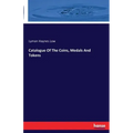Catalogue Of The Coins, Medals And Tokens