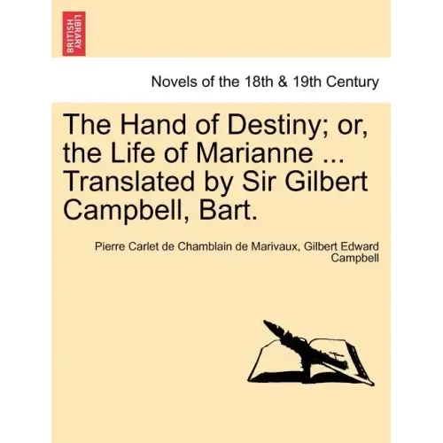 The Hand of Destiny; Or, the Life of Marianne ... Translated by Sir Gilbert Campbell, Bart.